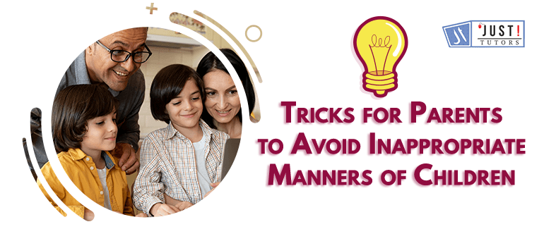 Tricks for Parents to Avoid Inappropriate Manners of Children