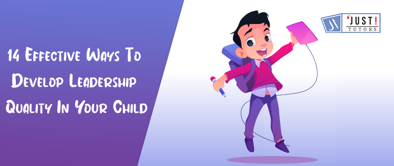 14 Effective Ways To Develop Leadership Quality In Your Child