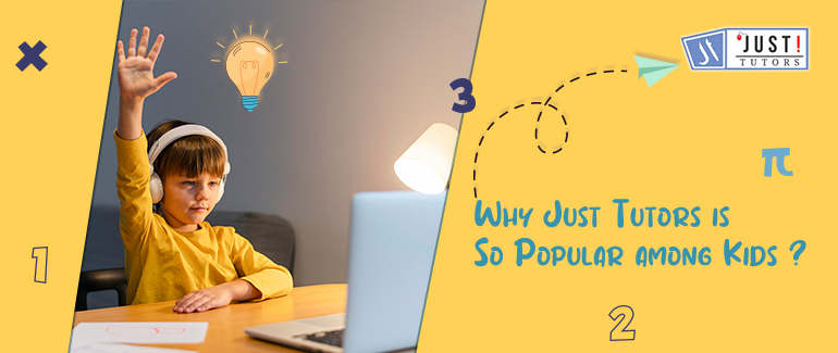 Why JustTutors is So Popular among Kids?