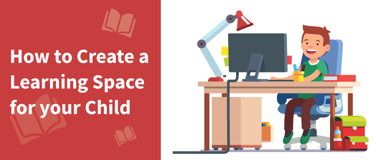 how to create a learning space for your child